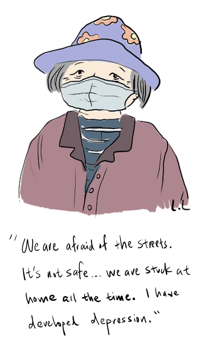 An illustration of an elderly Asian woman wearing a hat and a face mask to protect from repsiratory disease. Below the illustration is a quote from the woman, which reads: “We are afraid of the streets. It’s not safe… we are stuck at home all the time. I have developed depression.”
