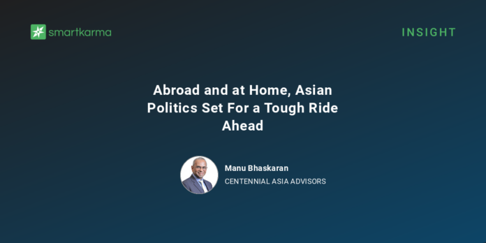 Abroad and at Home, Asian Politics Set For a Tough Abroad and at Home, Asian Politics Set For a Tough Ride Ahead